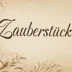 Zauberstücke