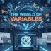 The World Of Variables