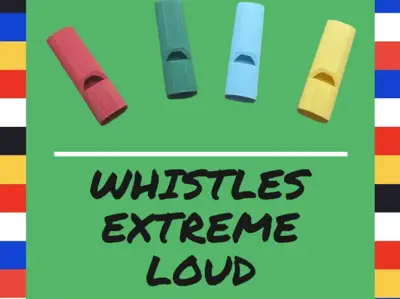 Whistles Extreme loud