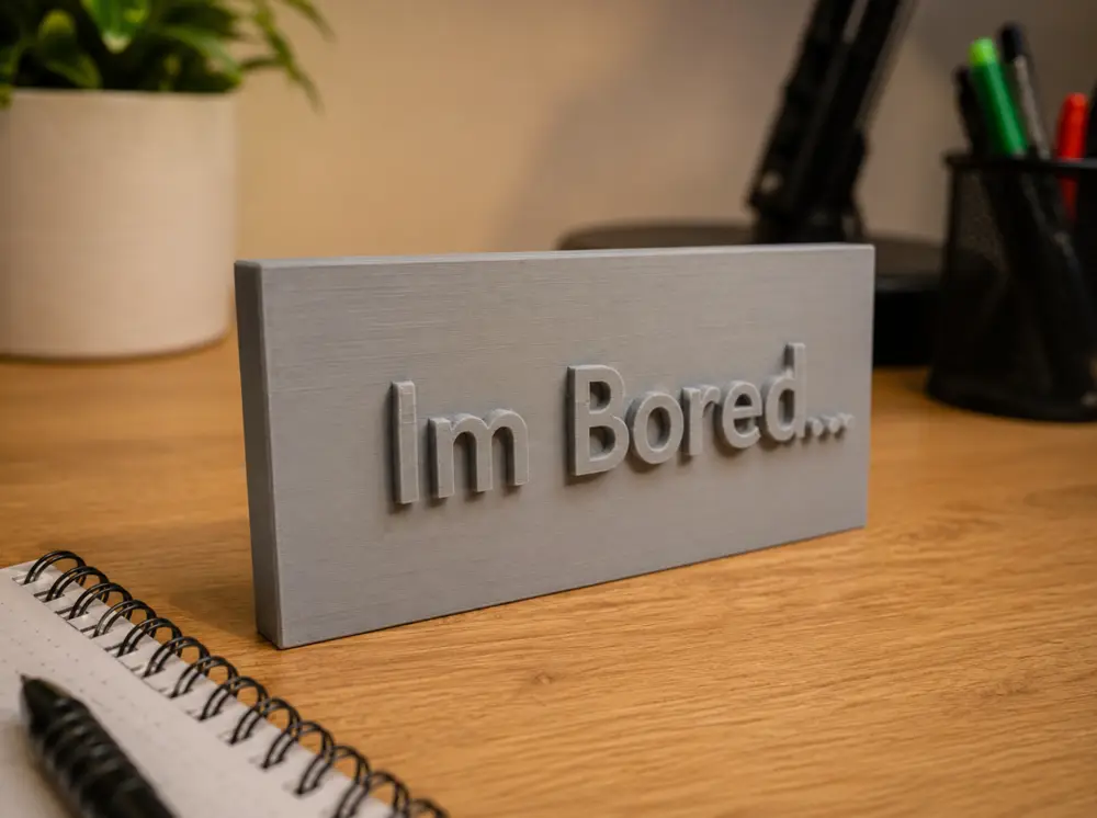 I'm Bored...