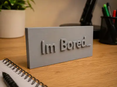I'm Bored...