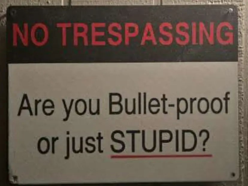 No Trespassing - Are You Bullet-Proof or？